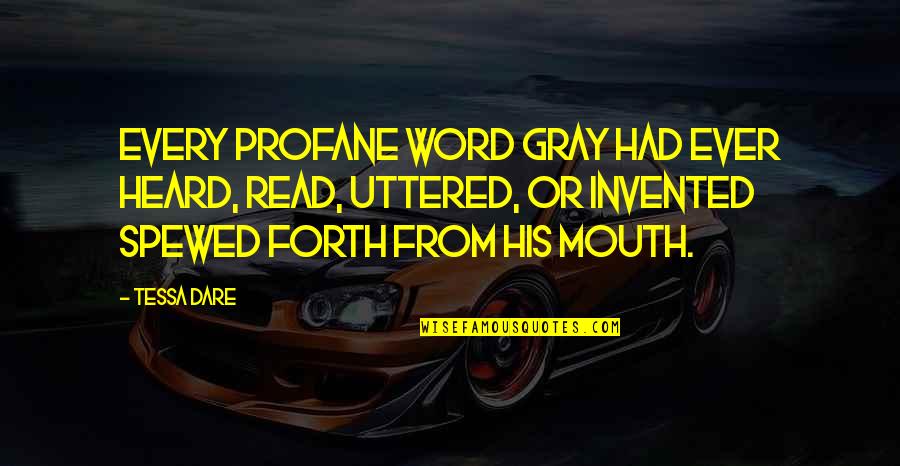 Bedifol Quotes By Tessa Dare: Every profane word Gray had ever heard, read,