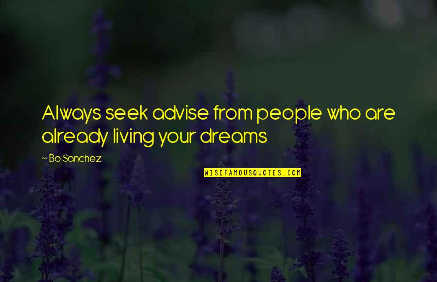 Bedinger Group Quotes By Bo Sanchez: Always seek advise from people who are already