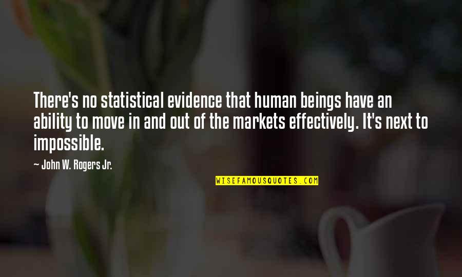 Bedingungen English Quotes By John W. Rogers Jr.: There's no statistical evidence that human beings have