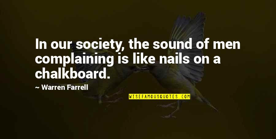 Bedizen Font Quotes By Warren Farrell: In our society, the sound of men complaining