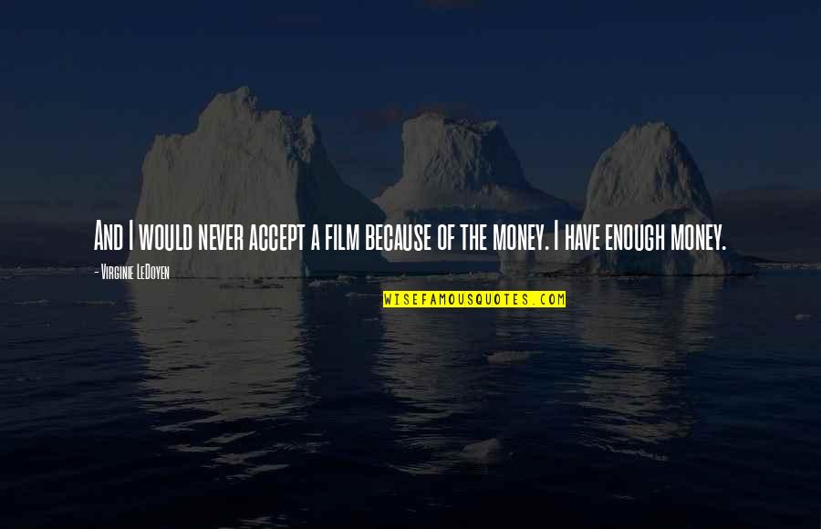 Bedizen Quotes By Virginie LeDoyen: And I would never accept a film because