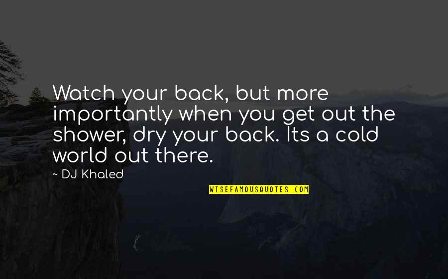 Bedizened Synonym Quotes By DJ Khaled: Watch your back, but more importantly when you Bedizened Synonym Quotes By DJ Khaled: Watch your back, but more importantly when you