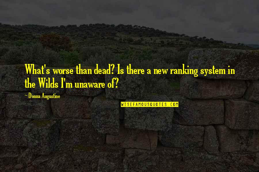 Bedknobs Quotes By Donna Augustine: What's worse than dead? Is there a new Bedknobs Quotes By Donna Augustine: What's worse than dead? Is there a new