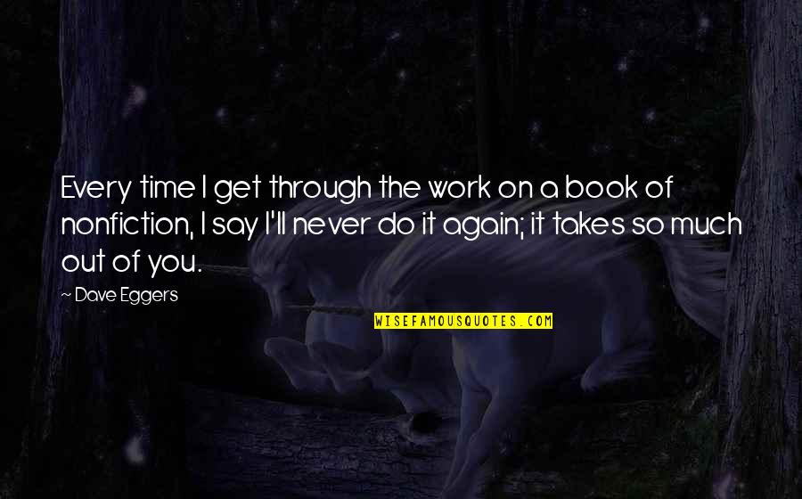 Bedlamite Puscifer Quotes By Dave Eggers: Every time I get through the work on