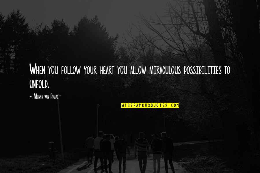Bedmates Scary Quotes By Menna Van Praag: When you follow your heart you allow miraculous