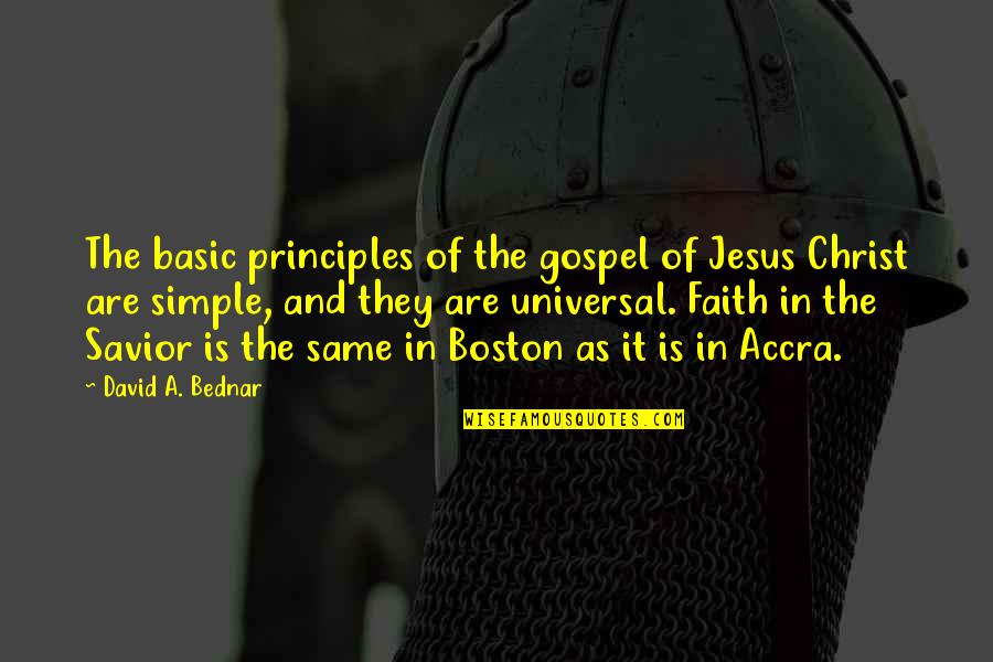 Bednar Quotes By David A. Bednar: The basic principles of the gospel of Jesus