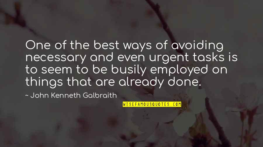 Bednarcik Teachers Quotes By John Kenneth Galbraith: One of the best ways of avoiding necessary