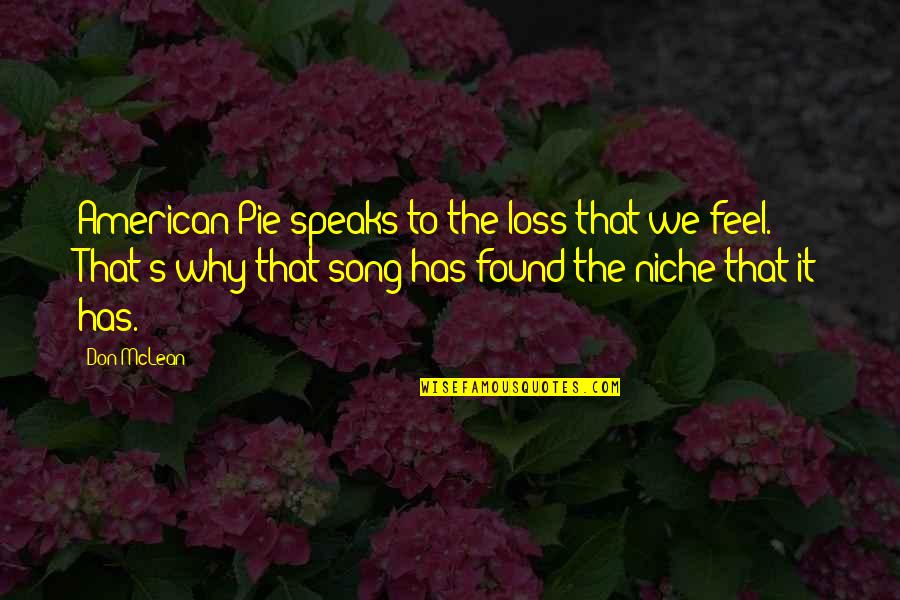 Bednarek Justyna Quotes By Don McLean: American Pie speaks to the loss that we