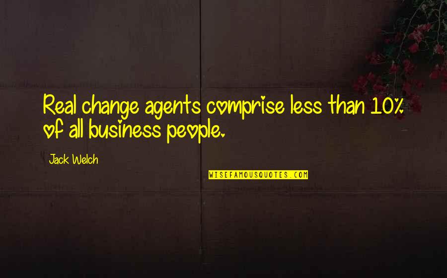 Bednet Quotes By Jack Welch: Real change agents comprise less than 10% of