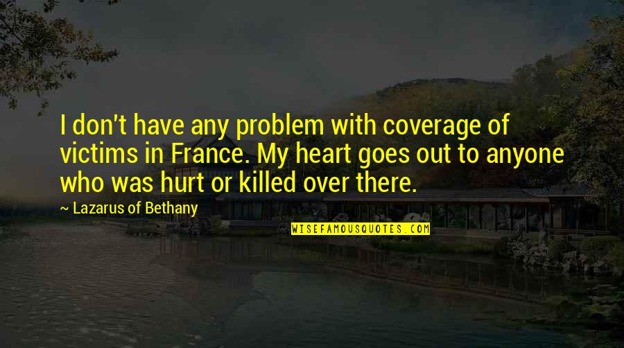 Bedos Nicolas Quotes By Lazarus Of Bethany: I don't have any problem with coverage of Bedos Nicolas Quotes By Lazarus Of Bethany: I don't have any problem with coverage of