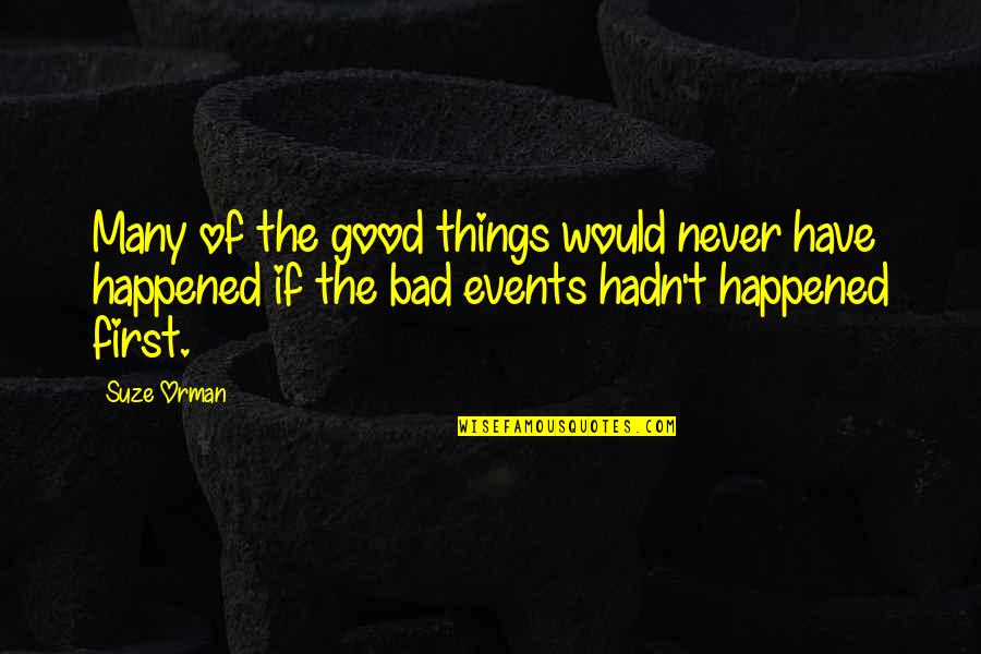 Bedos Nicolas Quotes By Suze Orman: Many of the good things would never have Bedos Nicolas Quotes By Suze Orman: Many of the good things would never have