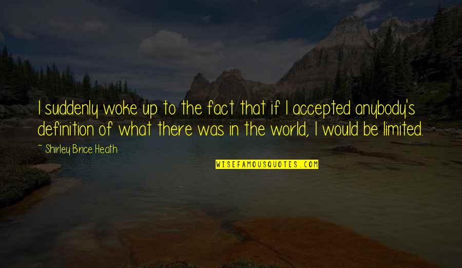 Bedouet Quotes By Shirley Brice Heath: I suddenly woke up to the fact that Bedouet Quotes By Shirley Brice Heath: I suddenly woke up to the fact that