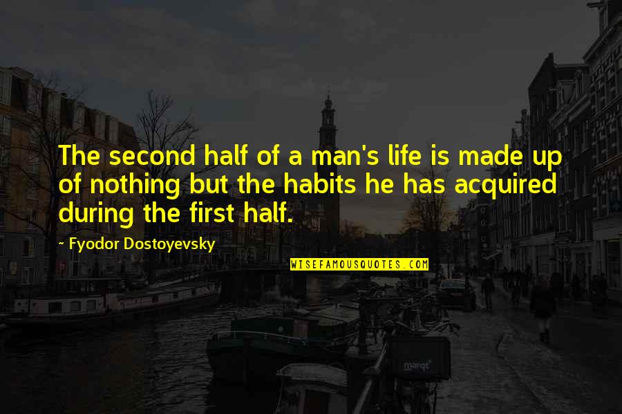 Bedpan Placement Quotes By Fyodor Dostoyevsky: The second half of a man's life is Bedpan Placement Quotes By Fyodor Dostoyevsky: The second half of a man's life is