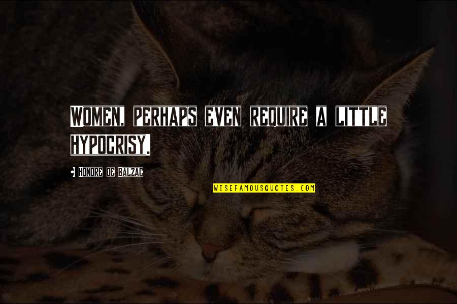 Bedpan Placement Quotes By Honore De Balzac: Women, perhaps even require a little hypocrisy. Bedpan Placement Quotes By Honore De Balzac: Women, perhaps even require a little hypocrisy.