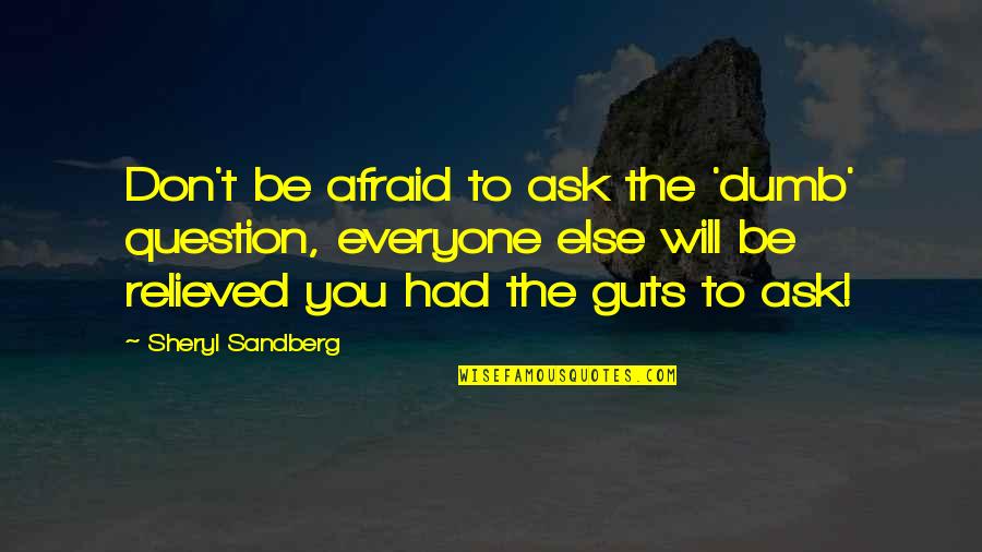 Bedpan Placement Quotes By Sheryl Sandberg: Don't be afraid to ask the 'dumb' question, Bedpan Placement Quotes By Sheryl Sandberg: Don't be afraid to ask the 'dumb' question,