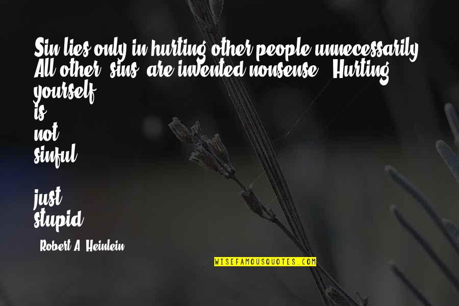 Bedpost Connecting Quotes By Robert A. Heinlein: Sin lies only in hurting other people unnecessarily.