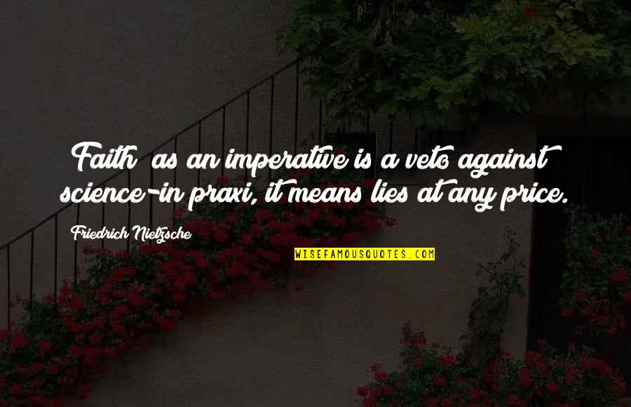 Bedpost Finial Quotes By Friedrich Nietzsche: "Faith" as an imperative is a veto against Bedpost Finial Quotes By Friedrich Nietzsche: "Faith" as an imperative is a veto against