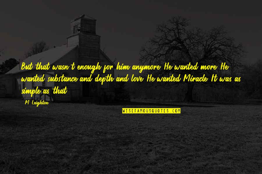 Bedposts For Kids Quotes By M. Leighton: But that wasn't enough for him anymore. He Bedposts For Kids Quotes By M. Leighton: But that wasn't enough for him anymore. He