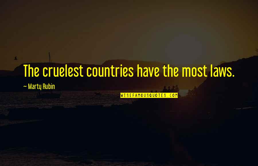 Bedraggled Define Quotes By Marty Rubin: The cruelest countries have the most laws.