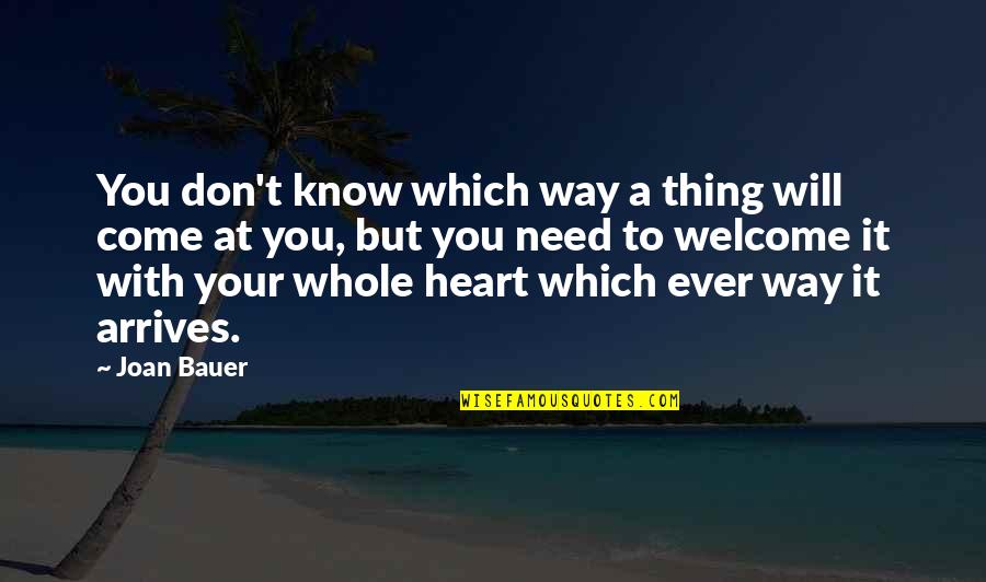 Bedrenched Quotes By Joan Bauer: You don't know which way a thing will