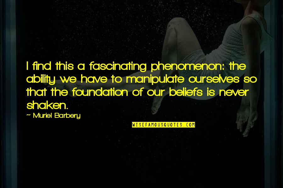 Bedrettin Yazan Quotes By Muriel Barbery: I find this a fascinating phenomenon: the ability Bedrettin Yazan Quotes By Muriel Barbery: I find this a fascinating phenomenon: the ability