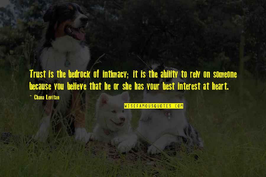 Bedrock Quotes By Chana Levitan: Trust is the bedrock of intimacy; it is