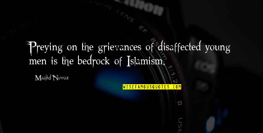 Bedrock Quotes By Maajid Nawaz: Preying on the grievances of disaffected young men