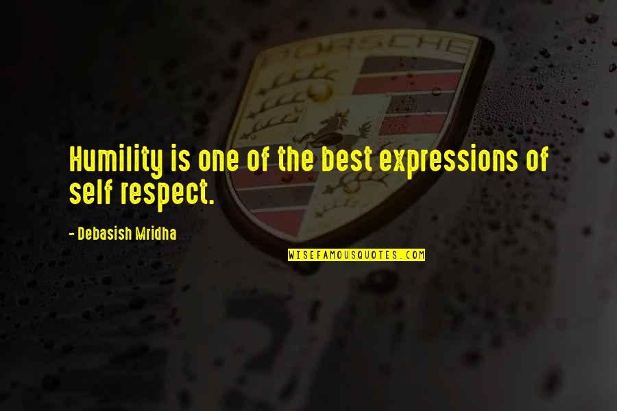 Bedroom Farce Quotes By Debasish Mridha: Humility is one of the best expressions of