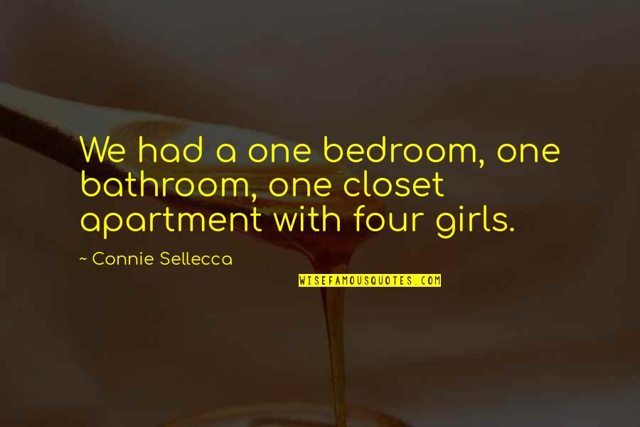 Bedroom Quotes By Connie Sellecca: We had a one bedroom, one bathroom, one