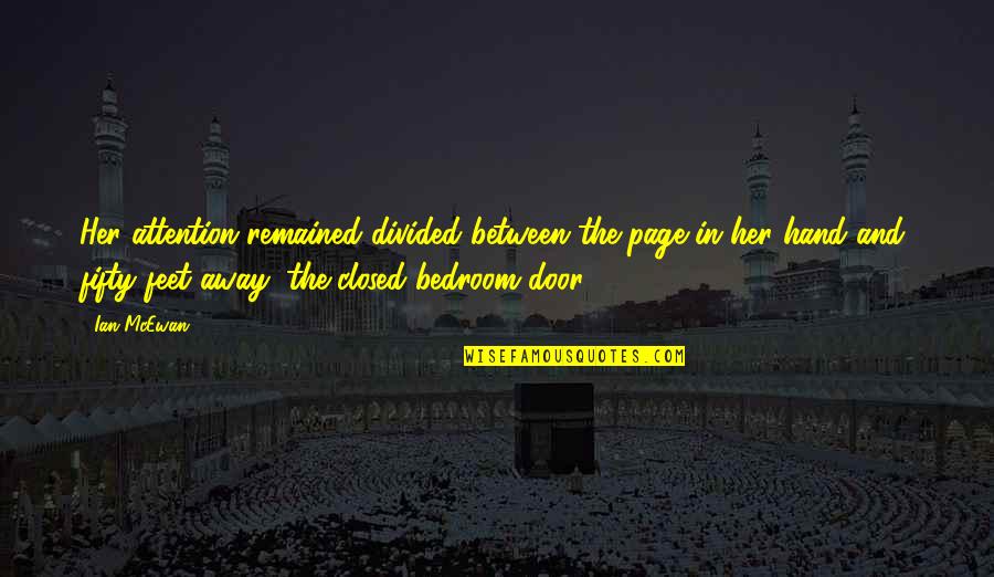 Bedroom Quotes By Ian McEwan: Her attention remained divided between the page in