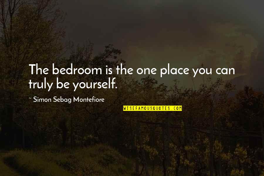 Bedroom Quotes By Simon Sebag Montefiore: The bedroom is the one place you can