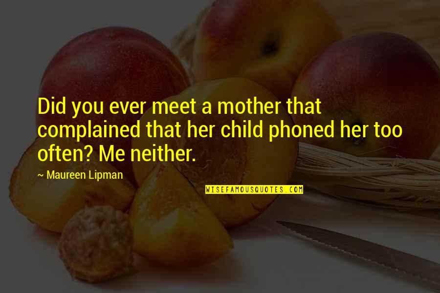 Bedroom Sign Quotes By Maureen Lipman: Did you ever meet a mother that complained