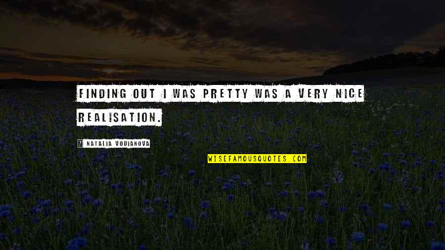 Bedroom Sign Quotes By Natalia Vodianova: Finding out I was pretty was a very