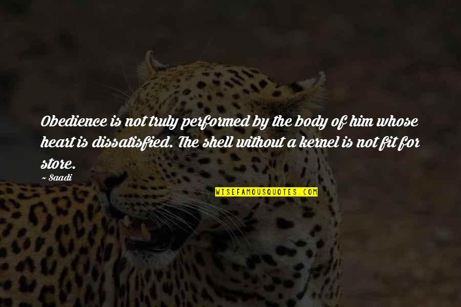 Bedroom Sign Quotes By Saadi: Obedience is not truly performed by the body