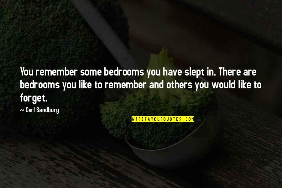 Bedrooms Quotes By Carl Sandburg: You remember some bedrooms you have slept in.