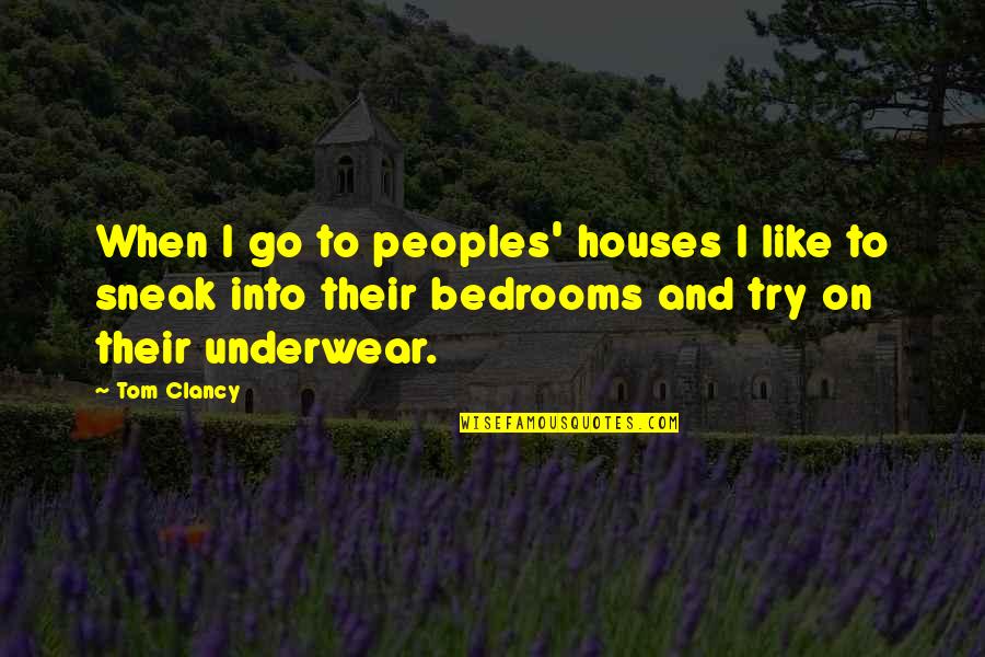 Bedrooms Quotes By Tom Clancy: When I go to peoples' houses I like