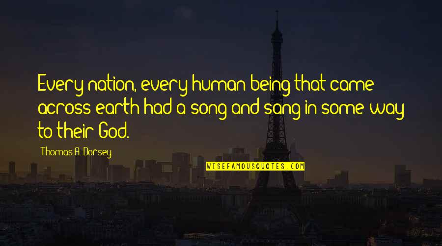 Bedrule Castle Quotes By Thomas A. Dorsey: Every nation, every human being that came across