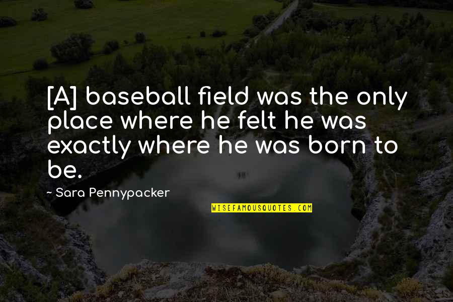 Bedside Lamp Quotes By Sara Pennypacker: [A] baseball field was the only place where