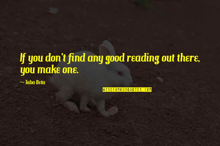 Bedside Manner Quotes By Toba Beta: If you don't find any good reading out