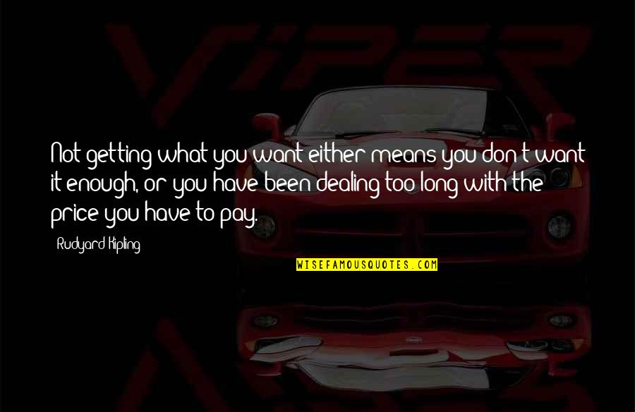 Bedspreads On Sale Quotes By Rudyard Kipling: Not getting what you want either means you Bedspreads On Sale Quotes By Rudyard Kipling: Not getting what you want either means you
