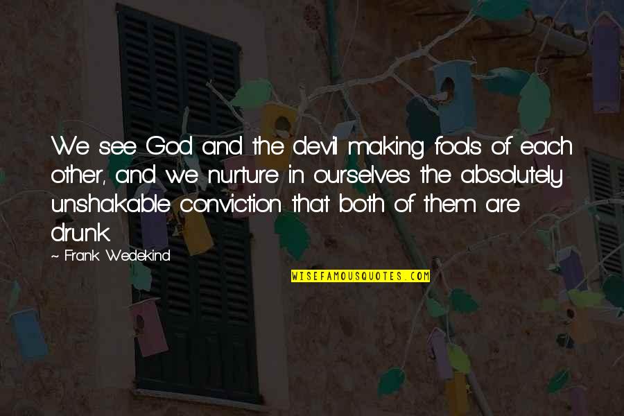 Bedtime Bible Quote Quotes By Frank Wedekind: We see God and the devil making fools