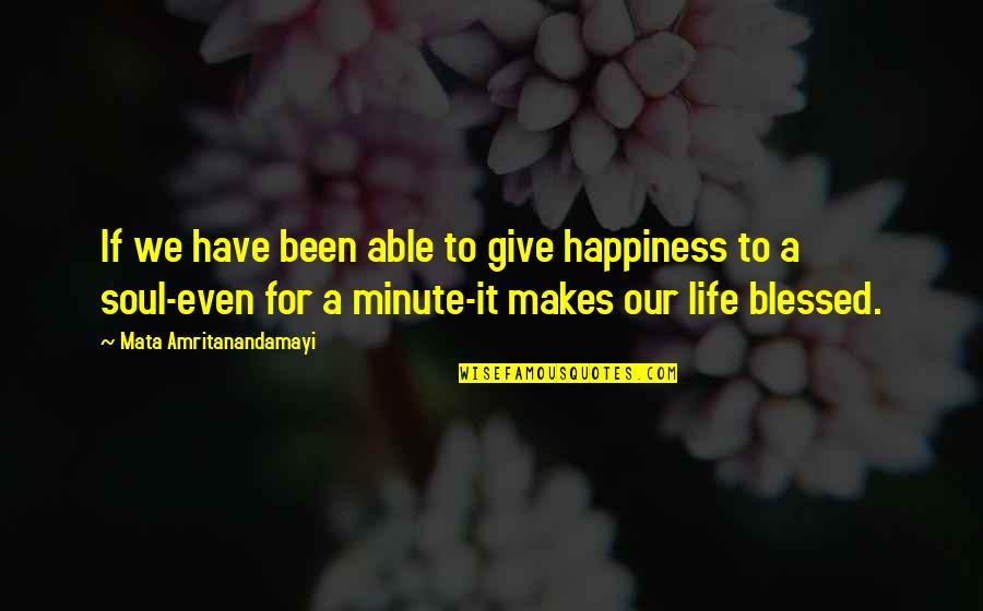 Bedtime Bubba Quotes By Mata Amritanandamayi: If we have been able to give happiness