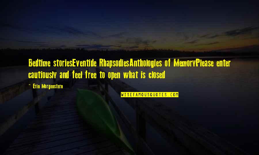 Bedtime Quotes By Erin Morgenstern: Bedtime storiesEventide RhapsodiesAnthologies of MemoryPlease enter cautiously and
