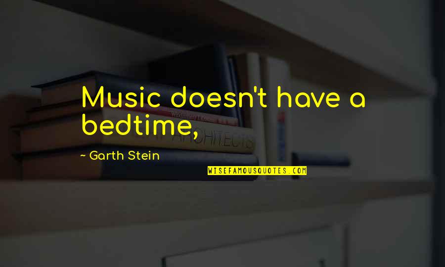 Bedtime Quotes By Garth Stein: Music doesn't have a bedtime,