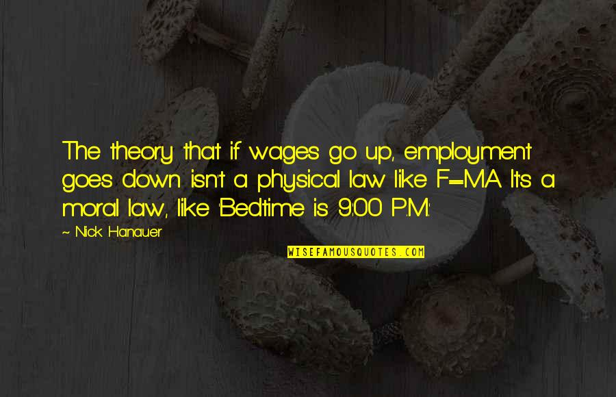 Bedtime Quotes By Nick Hanauer: The theory that if wages go up, employment