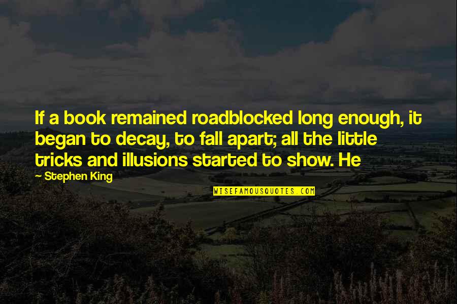 Bedtime Wishes Quotes By Stephen King: If a book remained roadblocked long enough, it