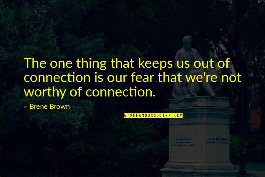 Bedwell Bayfront Quotes By Brene Brown: The one thing that keeps us out of Bedwell Bayfront Quotes By Brene Brown: The one thing that keeps us out of