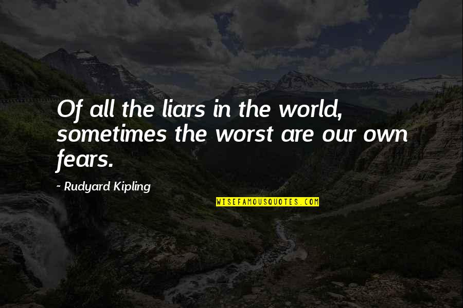 Bedwetter Quotes By Rudyard Kipling: Of all the liars in the world, sometimes