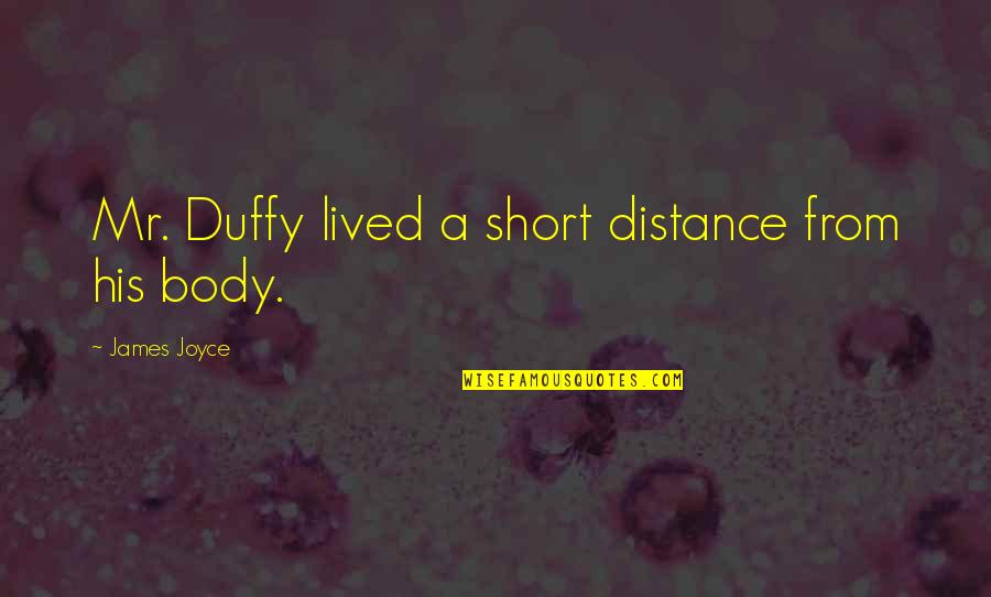 Bedwetters Diaper Quotes By James Joyce: Mr. Duffy lived a short distance from his Bedwetters Diaper Quotes By James Joyce: Mr. Duffy lived a short distance from his