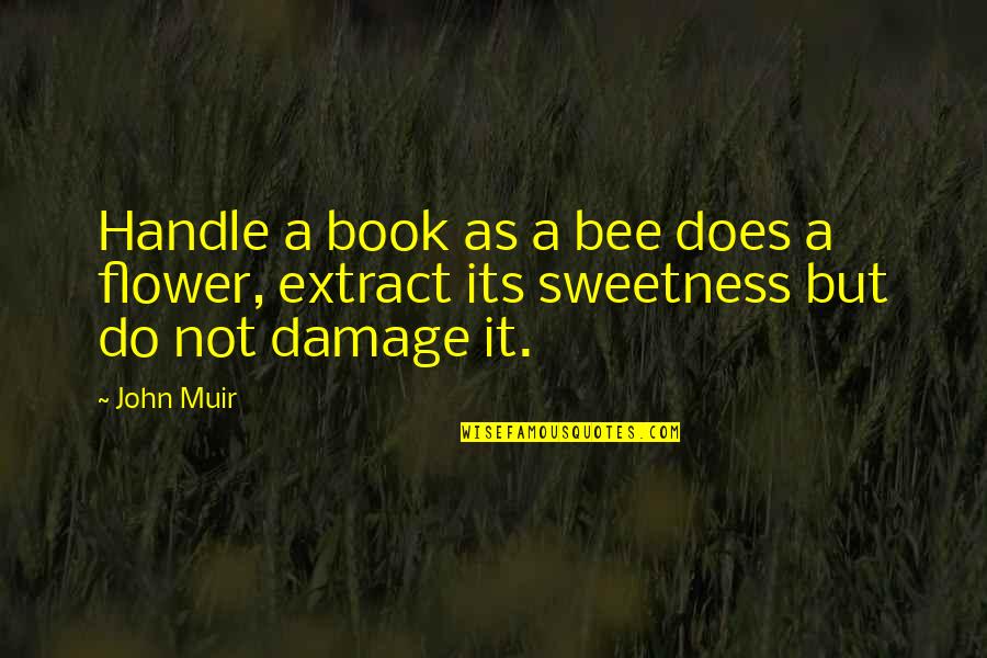 Bee And Flower Quotes By John Muir: Handle a book as a bee does a